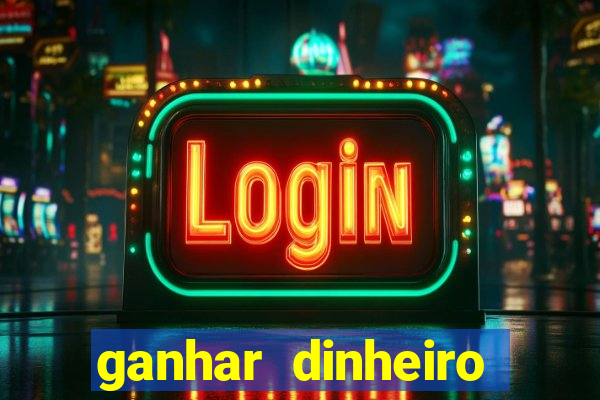 ganhar dinheiro jogando na internet